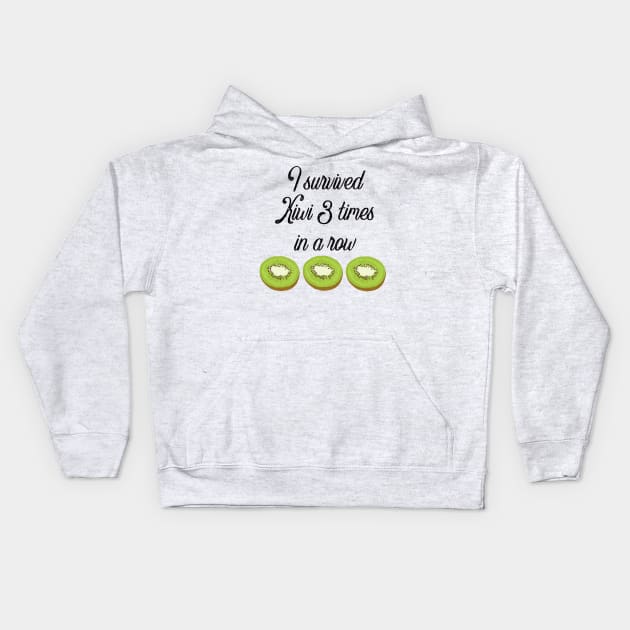 I survived Kiwi 3 times in a row Kids Hoodie by tothemoons